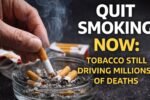 Quit Smoking Now Experts Warn Tobacco Still Driving Millions of Preventable Deaths
